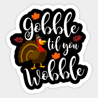 Gobble Til You Wobble Thanksgiving Turkey Sticker